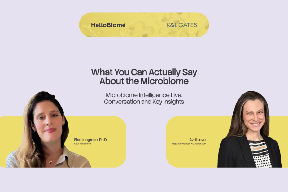 HelloBiome x K&L Gates webinar recap graphic, "What You Can Actually Say About the Microbiome" — Microbiome Intelligence Live: Conversation and Key Insights, featuring Elsa Jungman, PhD, CEO of HelloBiome, and Avril Love, regulatory lawyer at K&L Gates LLP, discussing microbiome claims, regulatory compliance, and clinical substantiation